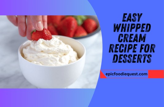 Easy Whipped Cream Recipe for Desserts