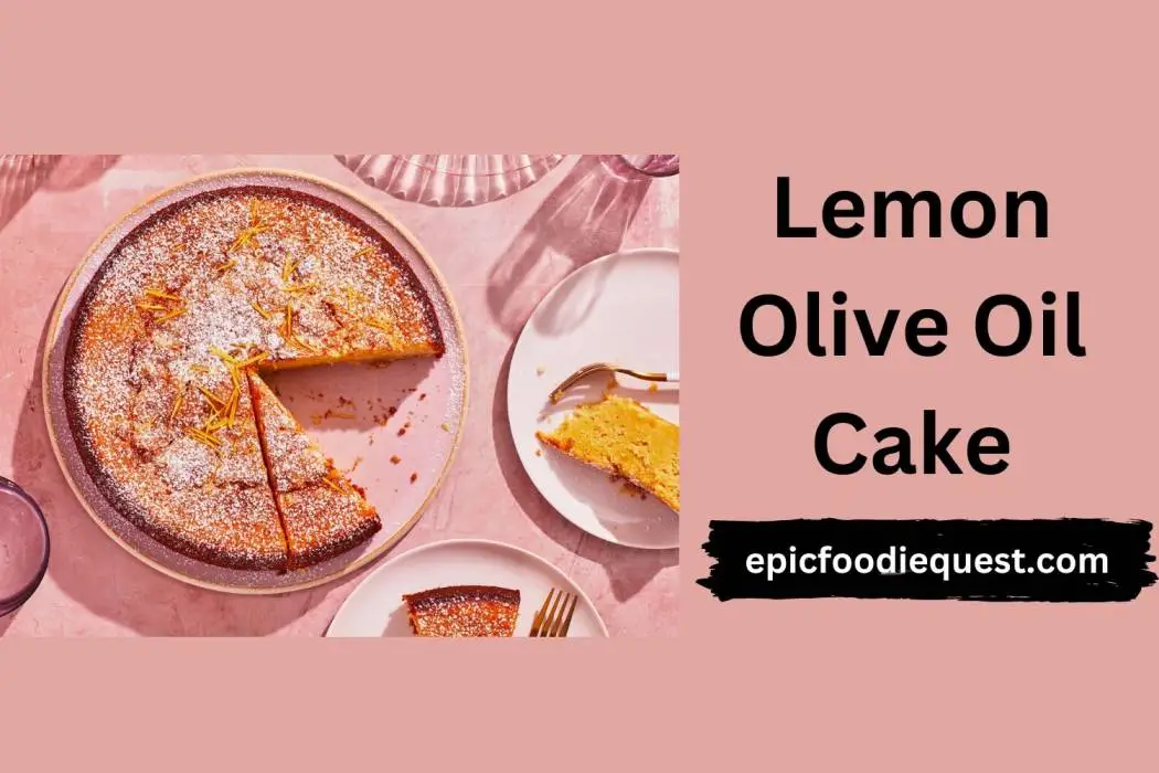 How to Make a Moist Lemon Olive Oil Cake